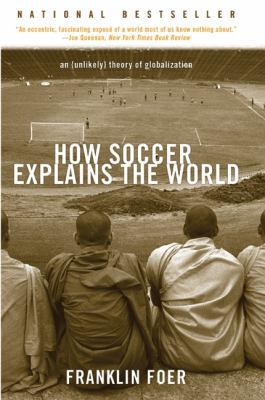 How Soccer Explains the World: An Unlikely Theo... 0060731427 Book Cover