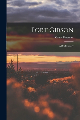 Fort Gibson: a Brief History 1014553946 Book Cover