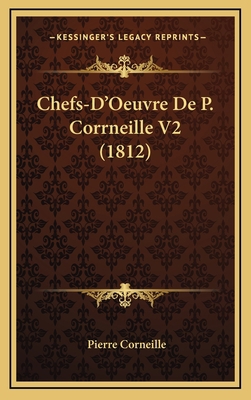 Chefs-D'Oeuvre De P. Corrneille V2 (1812) [French] 116857529X Book Cover