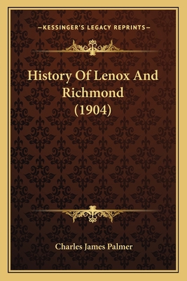 History Of Lenox And Richmond (1904) 1166421619 Book Cover