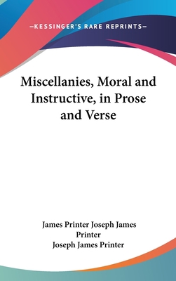 Miscellanies, Moral and Instructive, in Prose a... 0548429456 Book Cover