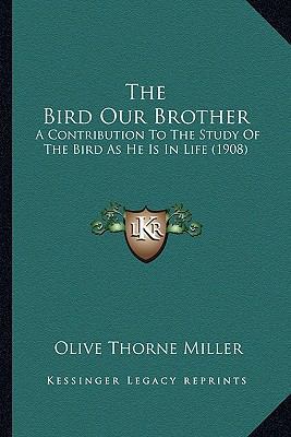 The Bird Our Brother: A Contribution To The Stu... 1164188674 Book Cover