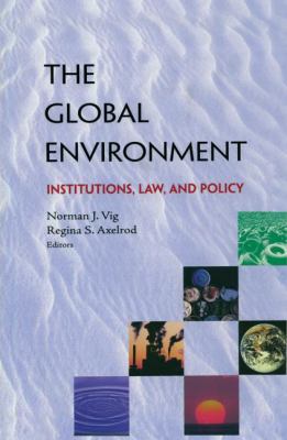 The Global Environment: Institutions, Law and P... 185383646X Book Cover