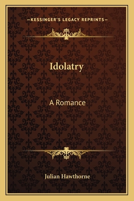 Idolatry: A Romance 1163720003 Book Cover