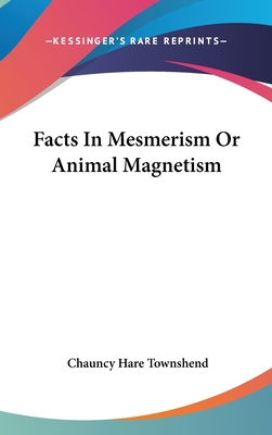 Facts In Mesmerism Or Animal Magnetism 0548080429 Book Cover