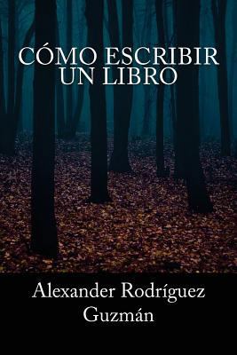 Cómo Escribir un Libro [Spanish] 1536898104 Book Cover