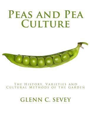 Peas and Pea Culture: The History, Varieties an... 198698530X Book Cover