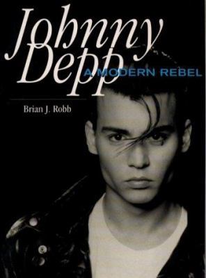 Johnny Depp: A Modern Rebel 085965236X Book Cover