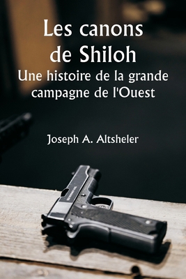 The Guns of Shiloh A Story of the Great Western... [French] 9357908137 Book Cover