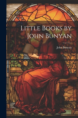 Little Books by John Bunyan 1022011413 Book Cover