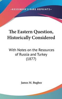 The Eastern Question, Historically Considered: ... 1162027452 Book Cover