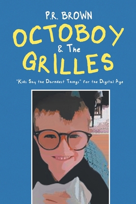 Octoboy & The Grilles: "Kids Say The Darndest T... 1959314696 Book Cover
