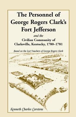 The Personnel of George Rogers Clark's Fort Jef... 0788411837 Book Cover