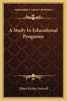 A Study In Educational Prognosis 1163254339 Book Cover