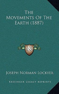 The Movements Of The Earth (1887) 1165826879 Book Cover