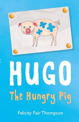 Hugo The Hungry Pig 0953512355 Book Cover