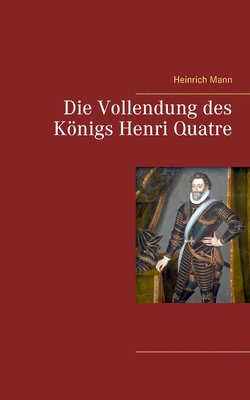 Die Vollendung des Königs Henri Quatre [German] 3753409340 Book Cover