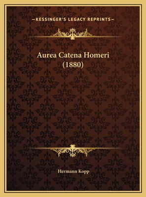 Aurea Catena Homeri (1880) [German] 1169669425 Book Cover