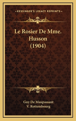 Le Rosier De Mme. Husson (1904) [French] 1166852687 Book Cover