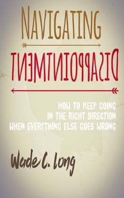 Navigating Disappointment: How to Keep Going in... 1546483985 Book Cover