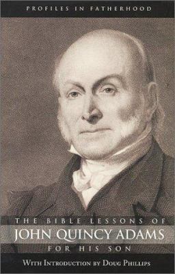 The Bible Lessons of John Quincy Adams for His Son 1929241224 Book Cover