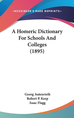 A Homeric Dictionary For Schools And Colleges (... 054893004X Book Cover