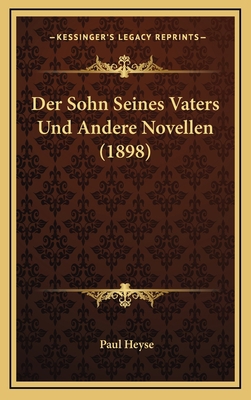 Der Sohn Seines Vaters Und Andere Novellen (1898) [German] 1167918193 Book Cover