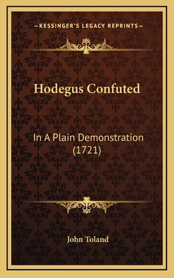 Hodegus Confuted: In A Plain Demonstration (1721) 1168669448 Book Cover