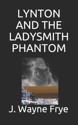 Lynton and the Ladysmith Phantom 1928183441 Book Cover
