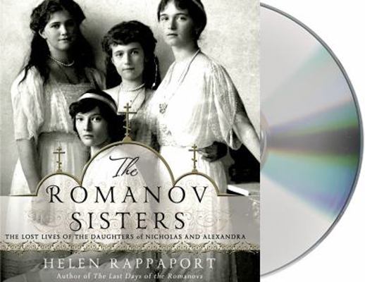 The Romanov Sisters: The Lost Lives of the Daug... 1427262713 Book Cover