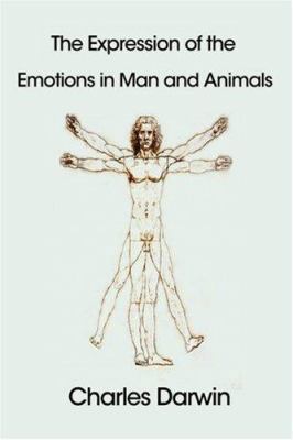 The Expression of the Emotions in Man and Animals 1599867478 Book Cover