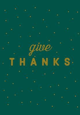 Give Thanks: A Journal for Sharing Gratitude 1945769270 Book Cover