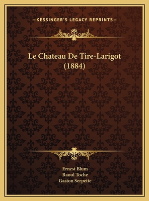 Le Chateau De Tire-Larigot (1884) [French] 1169754511 Book Cover