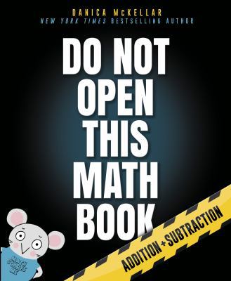 Do Not Open This Math Book: Addition + Subtraction 1101933992 Book Cover
