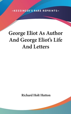 George Eliot As Author And George Eliot's Life ... 0548079781 Book Cover