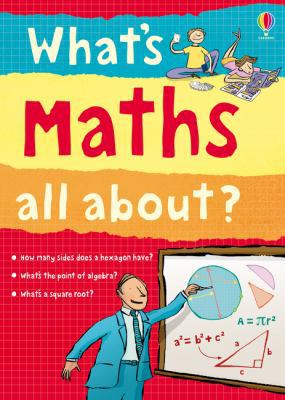 What's Maths All About? (What and Why?) 1409595218 Book Cover