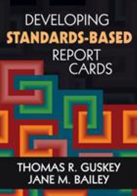 Developing Standards-Based Report Cards 1412940877 Book Cover