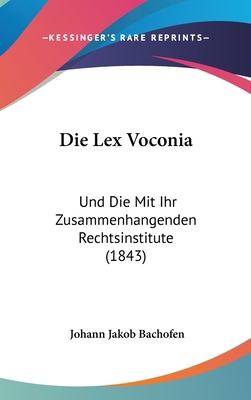 Die Lex Voconia: Und Die Mit Ihr Zusammenhangen... [German] 1160889767 Book Cover