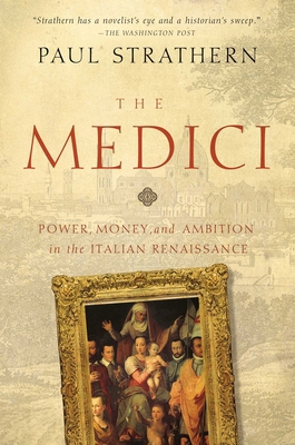 The Medici: Power, Money, and Ambition in the I... 1605989665 Book Cover