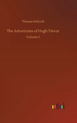 The Adventures of Hugh Trevor: Volume 1 3752359315 Book Cover