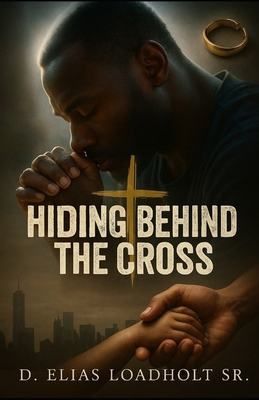 Hiding Behind The Cross B0F8HM2ZWK Book Cover