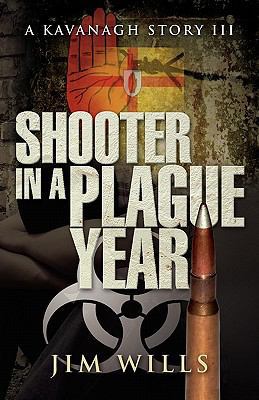 Shooter in a Plague Year: A Kavanagh Story III 1452857830 Book Cover