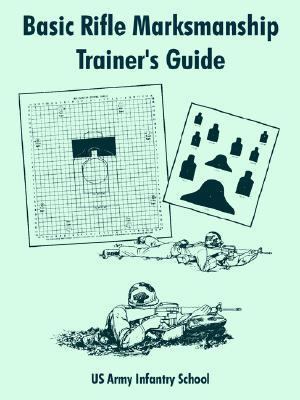 Basic Rifle Marksmanship Trainer's Guide 1410106918 Book Cover