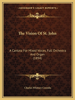 The Vision Of St. John: A Cantata For Mixed Voi... 1166149218 Book Cover