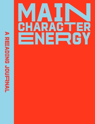 A Reading Journal: Main Character Energy: All a... 1923208519 Book Cover
