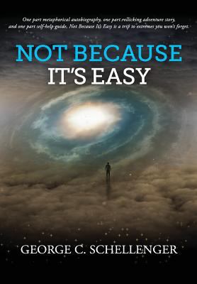 Not Because It's Easy 0557510554 Book Cover