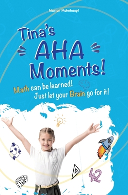 Tina's Aha Moments!: Math can be learned. Just ... 3347346513 Book Cover