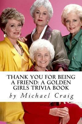 Thank You for Being a Friend: A Golden Girls Tr... 1491012080 Book Cover