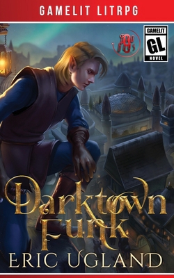 Darktown Funk: A LitRPG/GameLit Adventure 1945346337 Book Cover