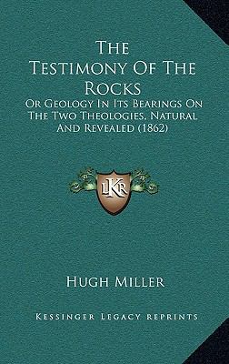 The Testimony of the Rocks: Or Geology in Its B... 116523937X Book Cover